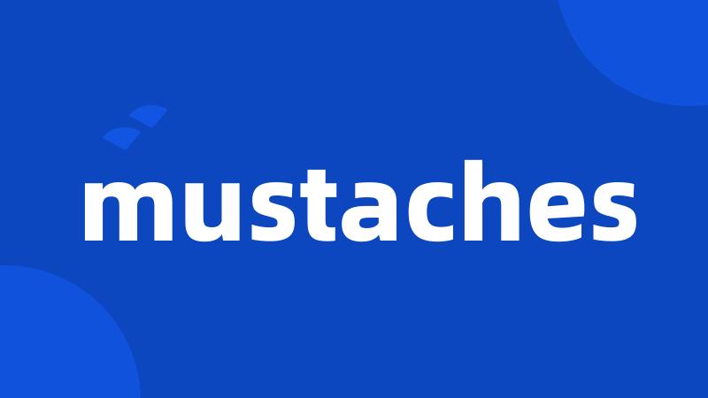 mustaches