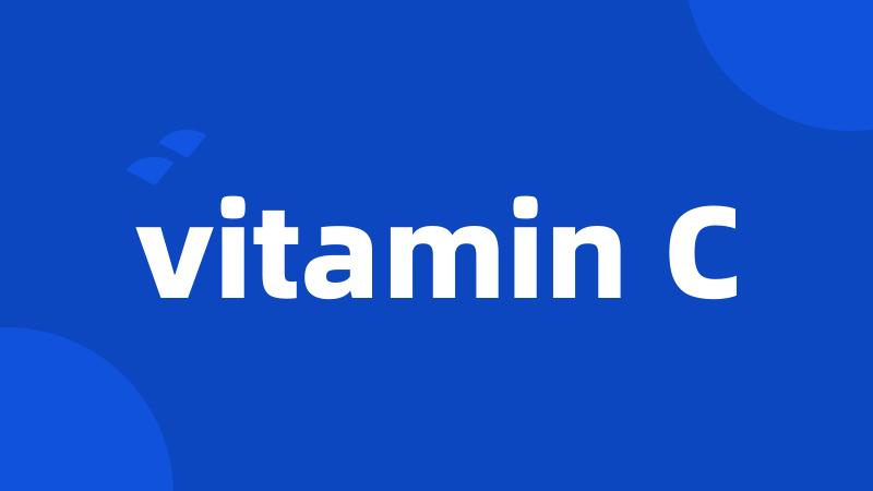 vitamin C