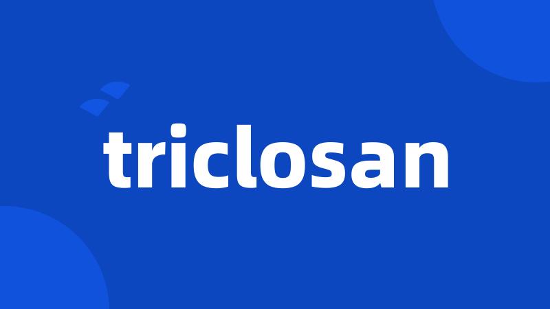 triclosan