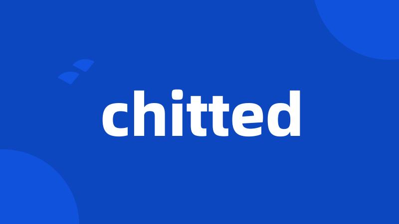 chitted