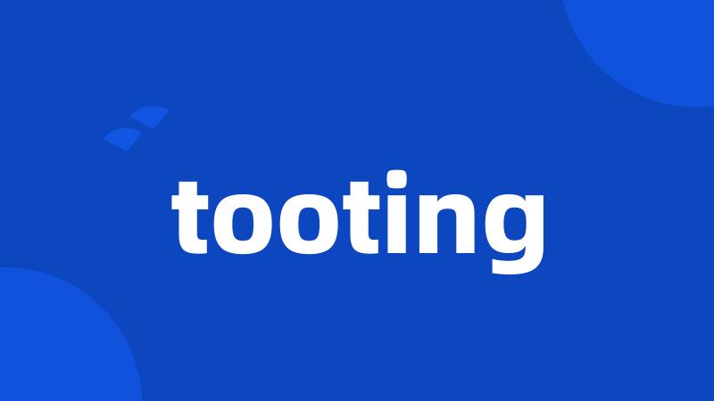 tooting