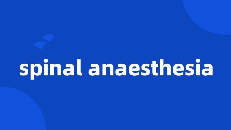 spinal anaesthesia