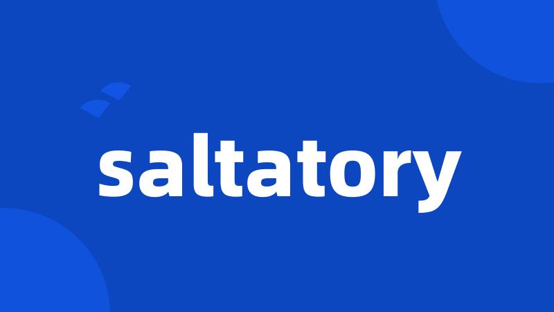 saltatory