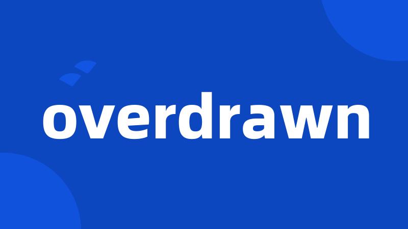 overdrawn