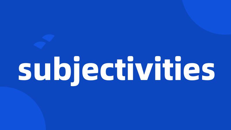 subjectivities