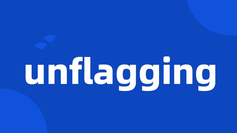 unflagging