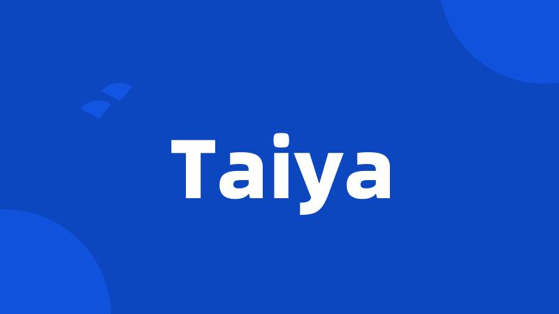 Taiya