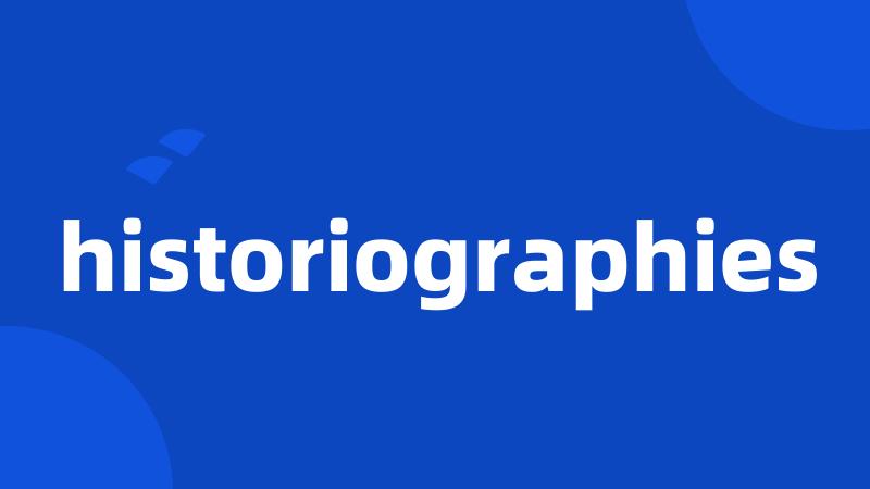 historiographies