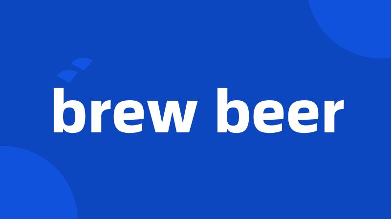 brew beer