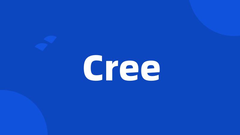 Cree