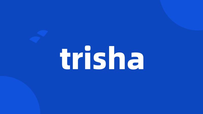 trisha