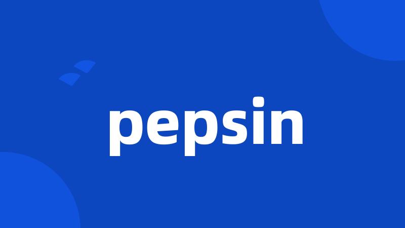 pepsin