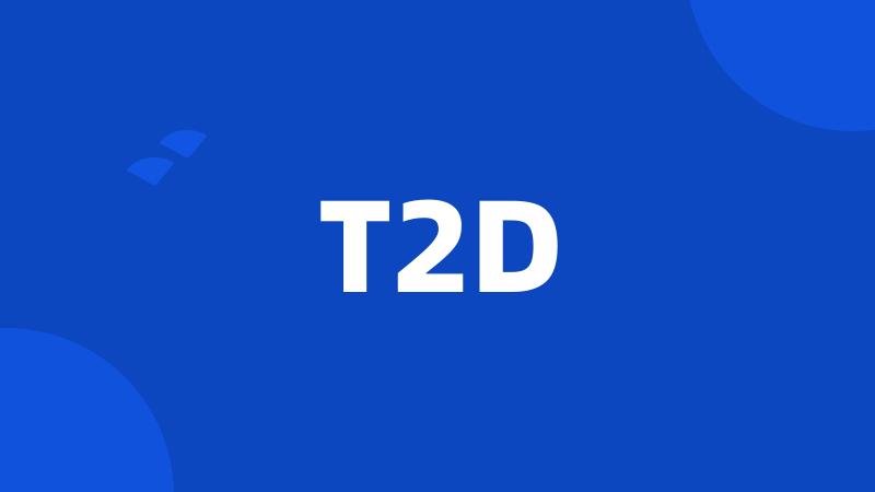 T2D