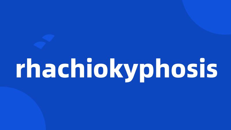 rhachiokyphosis