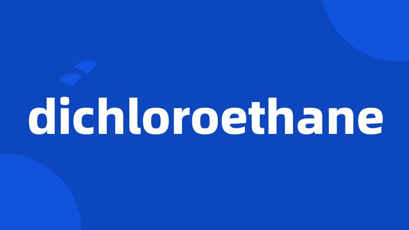 dichloroethane