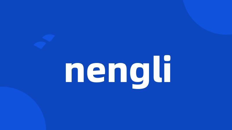 nengli