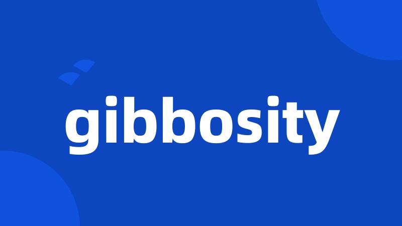 gibbosity