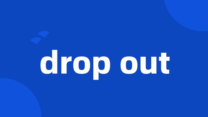 drop out