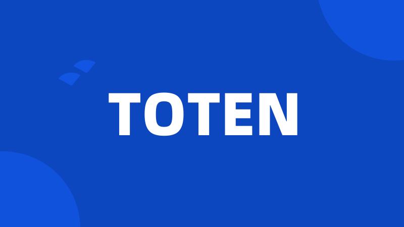 TOTEN