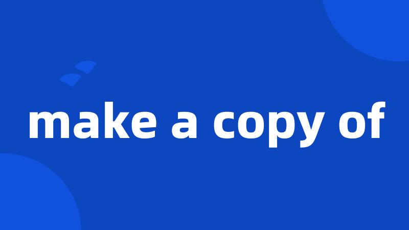 make a copy of