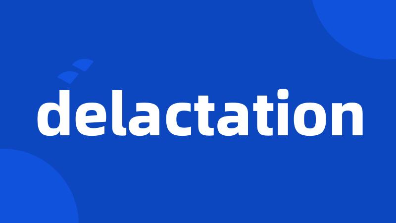 delactation