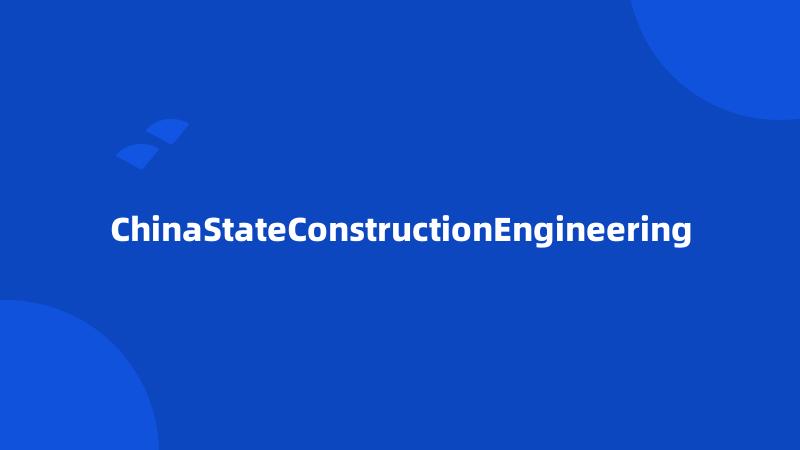 ChinaStateConstructionEngineering