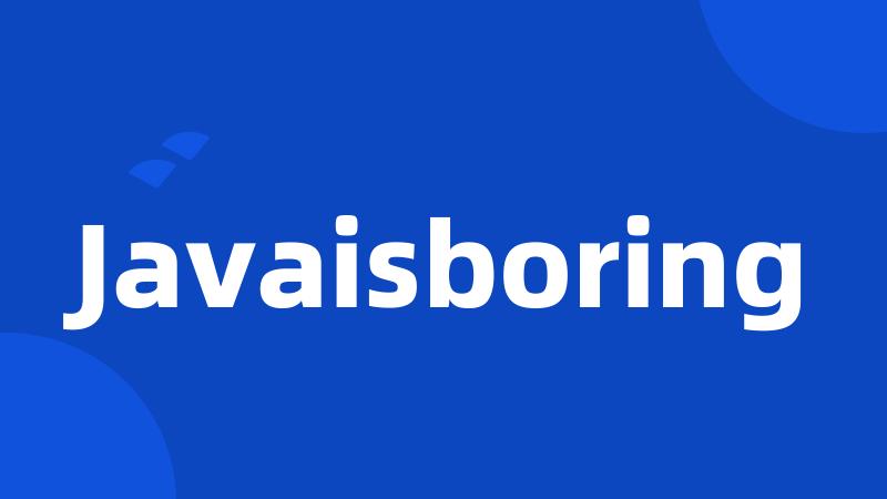 Javaisboring