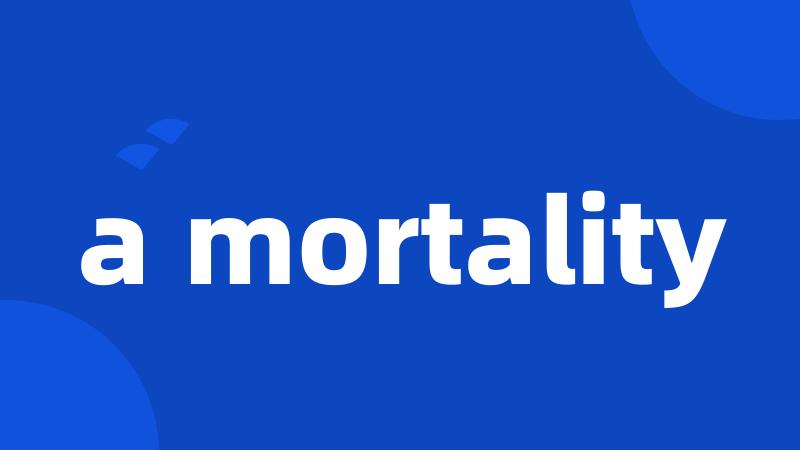 a mortality