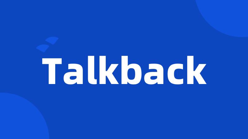 Talkback