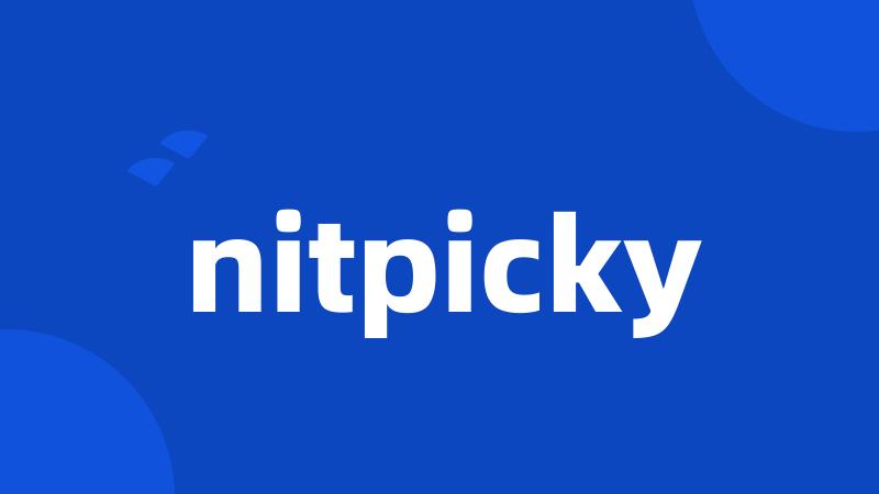 nitpicky