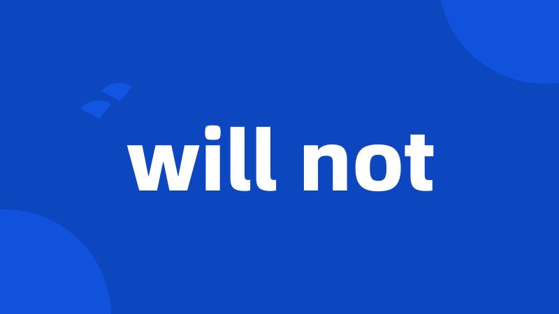 will not