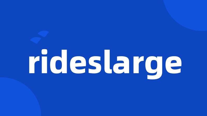 rideslarge