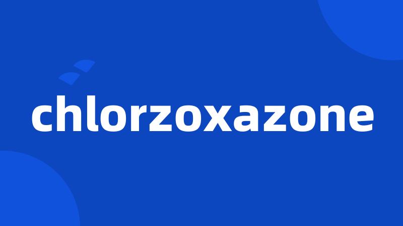 chlorzoxazone