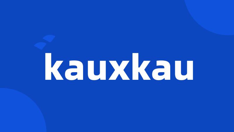 kauxkau