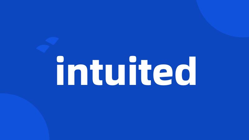 intuited