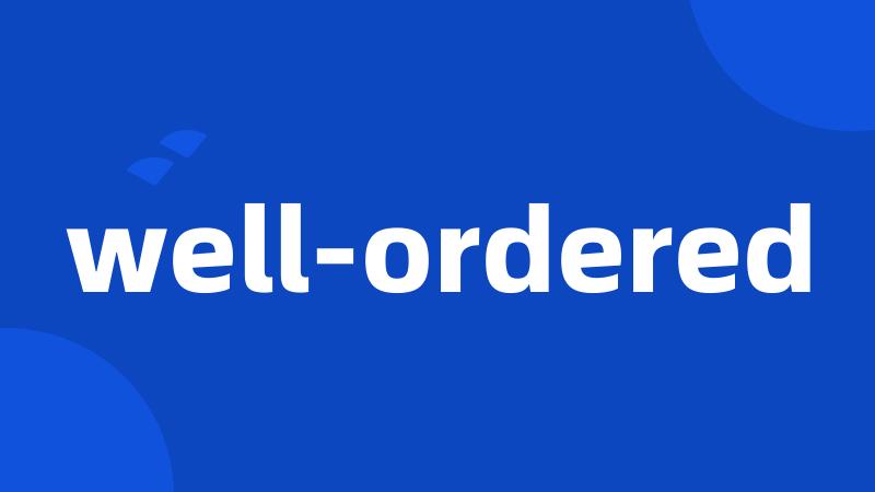 well-ordered