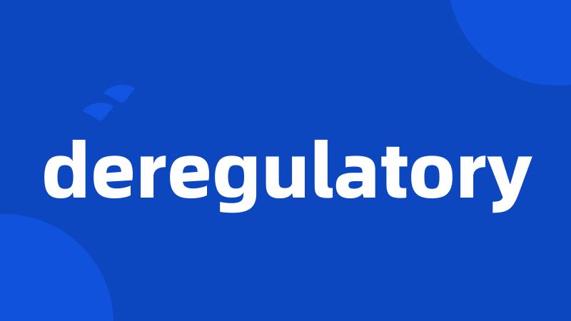 deregulatory