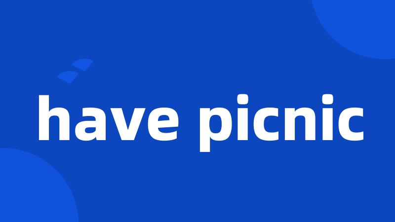 have picnic