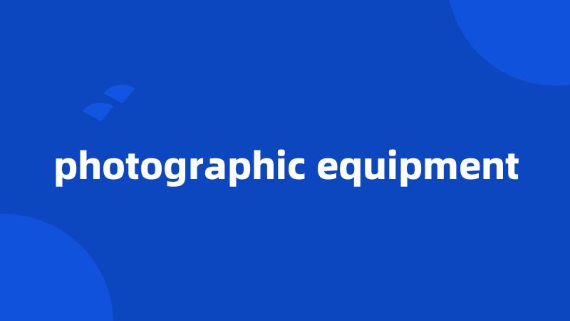 photographic equipment