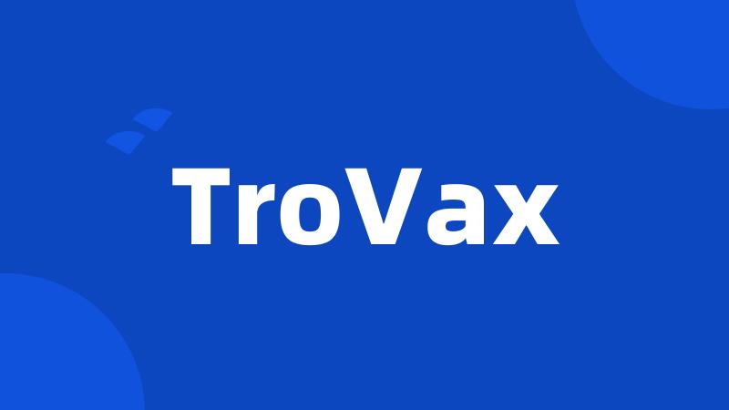 TroVax