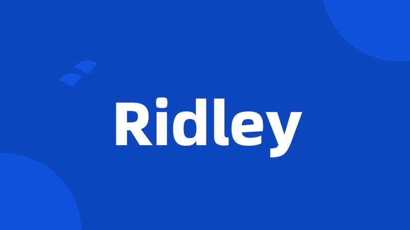 Ridley