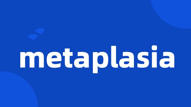 metaplasia