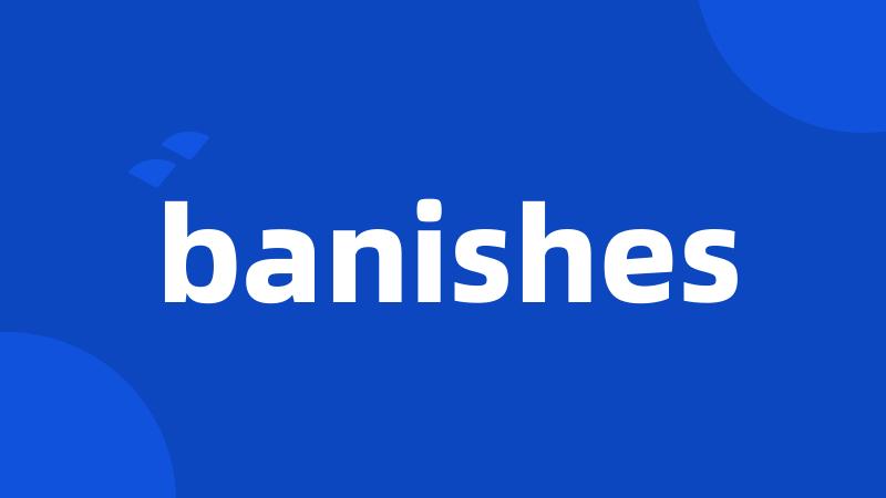 banishes