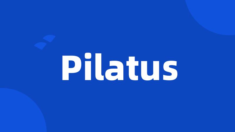 Pilatus