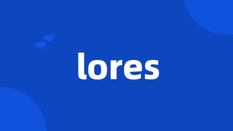 lores