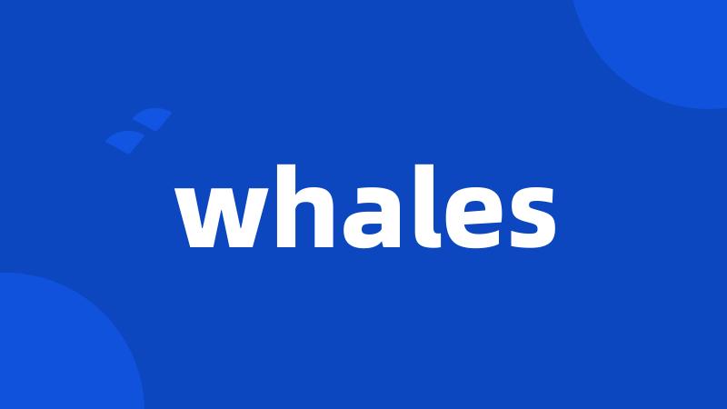 whales