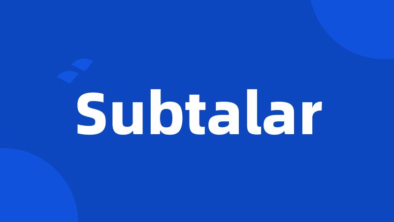 Subtalar