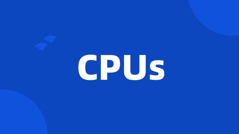 CPUs