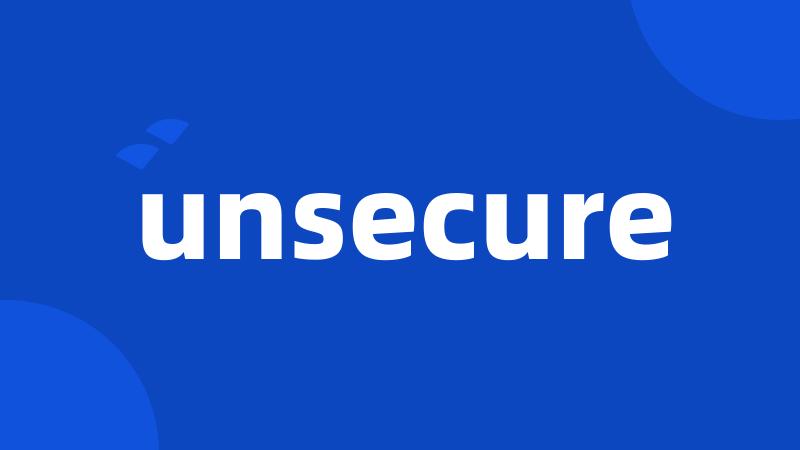 unsecure