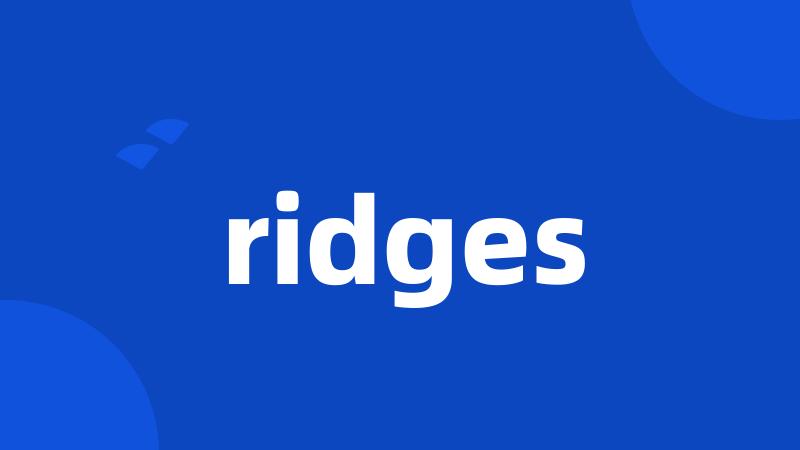 ridges